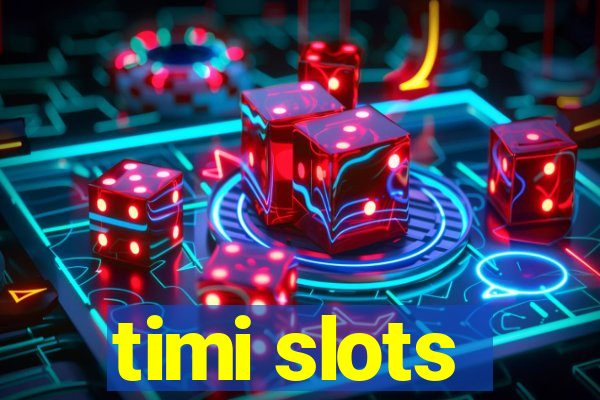 timi slots